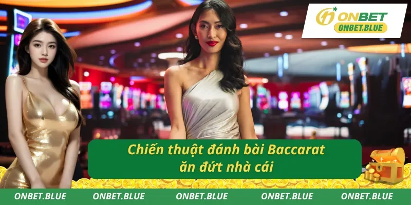 Linh hoạt giữa các cách đánh Baccarat luôn thắng khi đấu trí