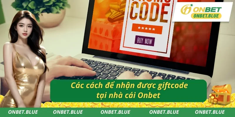 Hướng dẫn nhận giftcode tại Onbet đơn giản