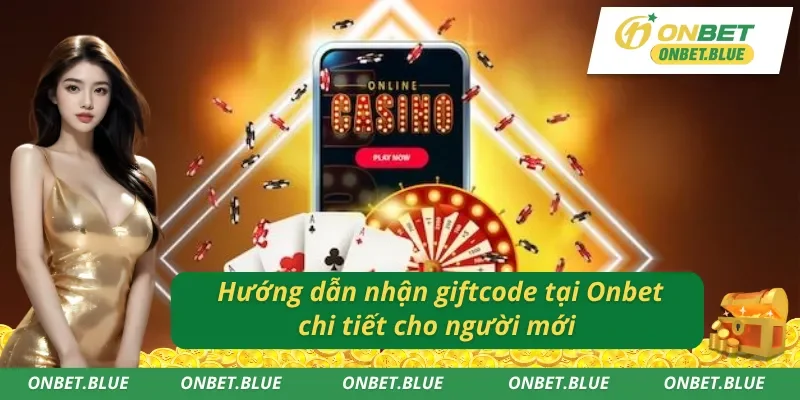 Hướng dẫn nhận giftcode tại Onbet chi tiết nhất