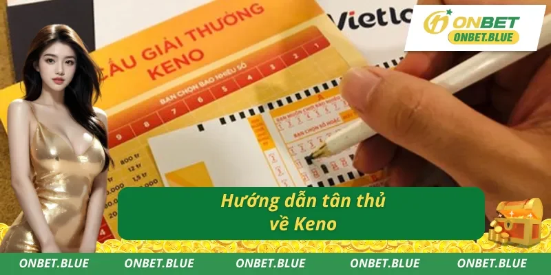 Nắm rõ Keno là gì với cách đặt cược
