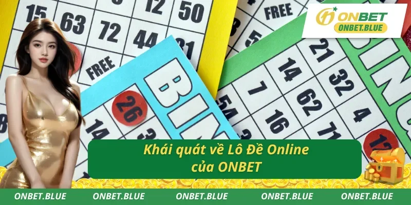 Những thông tin hấp dẫn về Lô Đề Online ONBET 