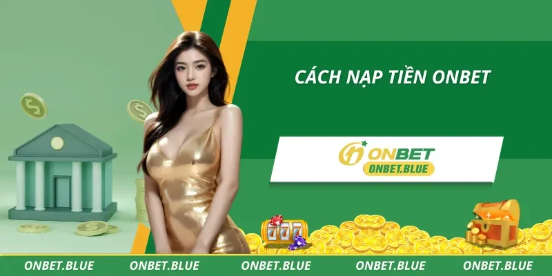 Nạp tiền và bùng nổ cùng nhà cái uy tín