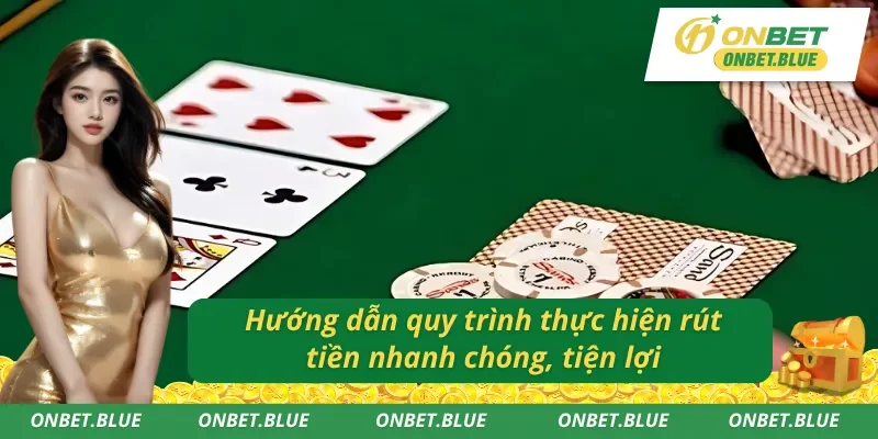 Quy trình chi tiết thực hiện rút tiền ONBET 